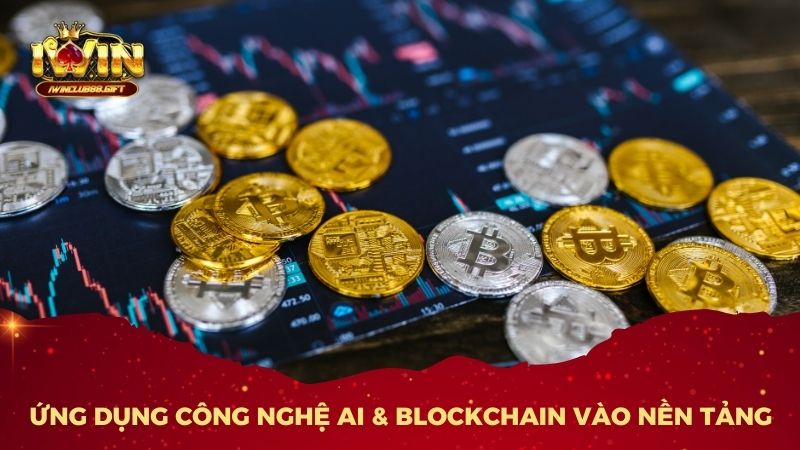 Ứng dụng công nghệ AI & Blockchain vào nền tảng