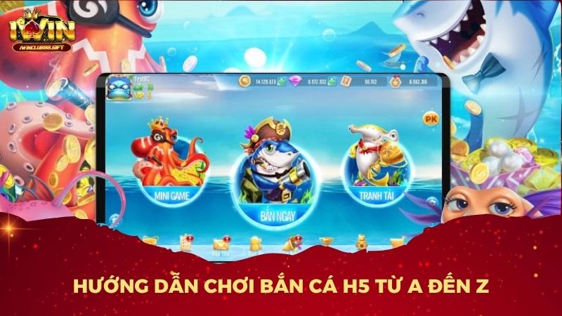 Hướng Dẫn Chơi Bắn Cá H5 Từ A Đến Z