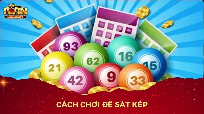 Cách Chơi Đề Sát Kép Hiệu Quả