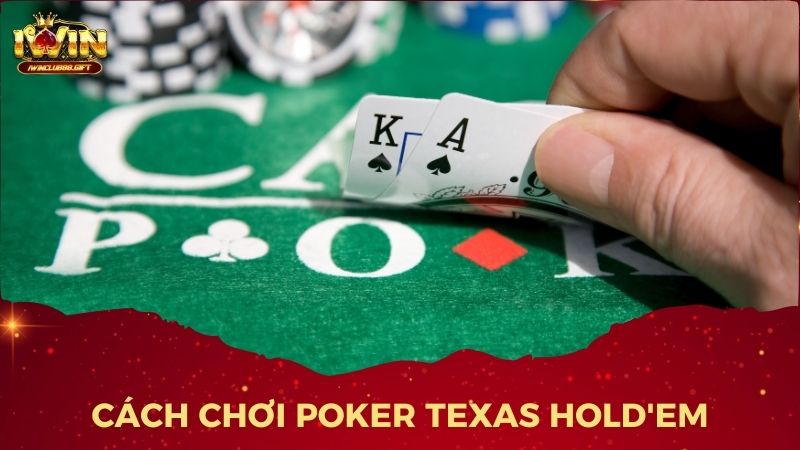 Cách chơi Poker Texas Hold'em chi tiết cho người mới