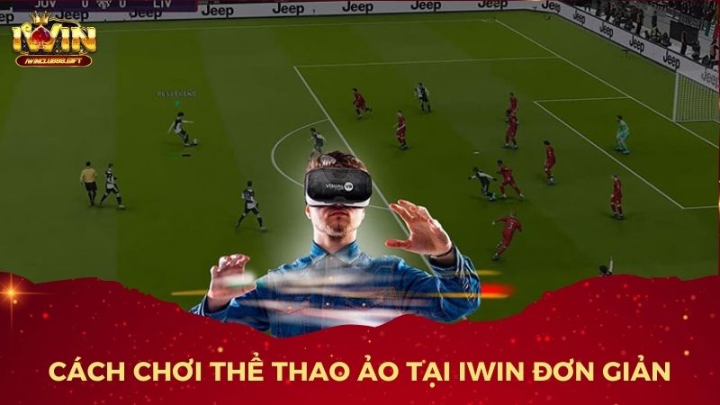 Hướng dẫn chơi thể thao ảo tại IWin dành cho người mới bắt đầu