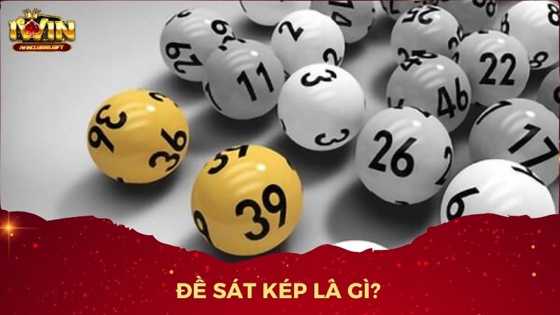 Đề sát kép là hình thức dự đoán hai số cuối của giải đặc biệt trong kết quả xổ số