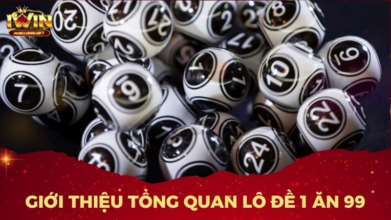 Đôi nét về tỷ lệ cược lô đề 1 ăn 99