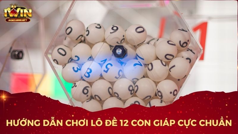 Soi cầu bộ số 12 con giáp giúp bạn tìm ra dàn số may mắn