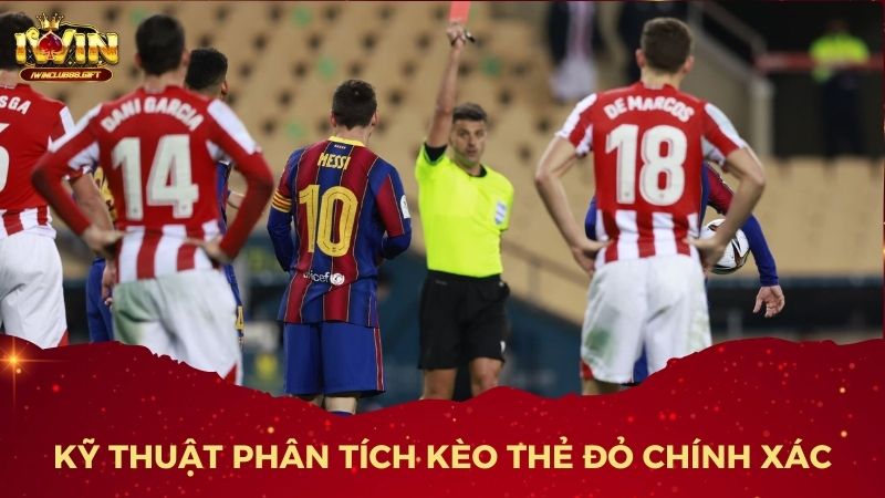 Cách các chuyên gia dự đoán và lựa chọn kèo thẻ đỏ hiệu quả