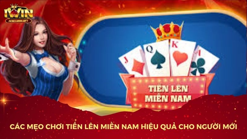 Các mẹo chơi Tiến Lên Miền Nam hiệu quả cho người mới