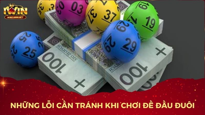 Những Lỗi Cần Tránh Khi Chơi Đề Đầu Đuôi