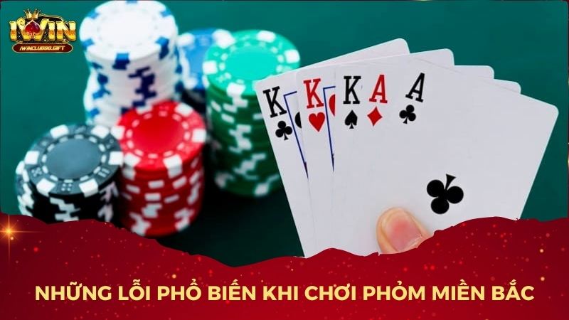 Những Lỗi Phổ Biến Khi Chơi Phỏm Miền Bắc