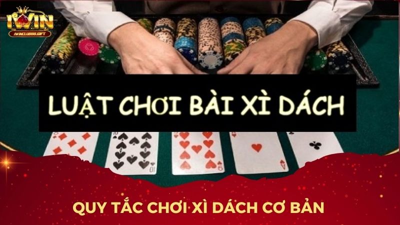 Quy Tắc Chơi Xì Dách Cơ Bản