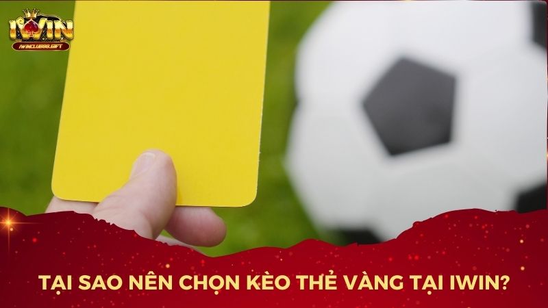 IWin – địa chỉ uy tín cho những ai yêu thích kèo thẻ vàng