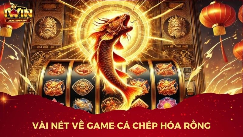 Cá Chép Hóa Rồng tại IWin - Trải nghiệm game jackpot hấp dẫn