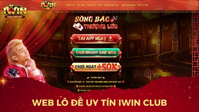 IWin là địa chỉ uy tín cho những ai yêu thích lô đề online