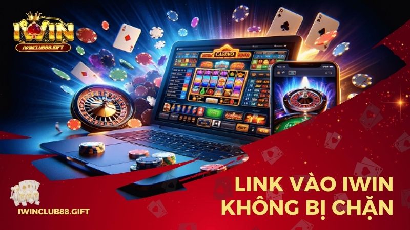 Link vào iwin không bị chặn